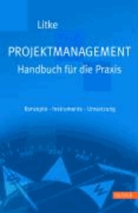 Projektmanagement - Handbuch für die Praxis - Konzepte - Instrumente - Umsetzung.