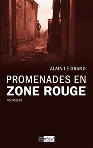 Alain Le Grand - Promenades en zone rouge.