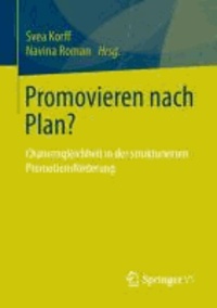 Promovieren nach Plan? - Chancengleichheit in der strukturierten Promotionsförderung.