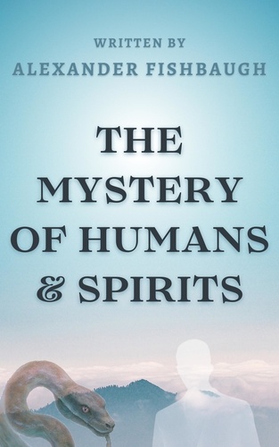  Prophet Alexander - The Mystery Of Humans &amp; Spirits.