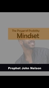  Prophet John Nelson - The Power of Possibility Mindset.