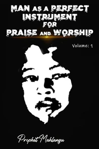 Man as a perfect instrument for praise and worship