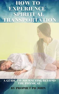 How to Experience Spiritual Transportation