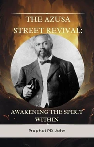The Azusa Street Revival: Awakening the Spirit Within