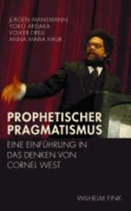 Prophetischer Pragmatismus - Eine Einführung in das Denken von Cornel West.