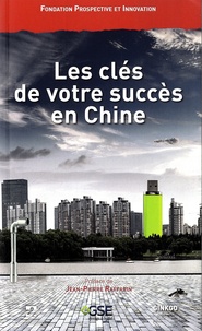  Prospective et Innovation - Les clés de votre succès en Chine.