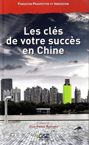  Prospective et Innovation - Les clés de votre succès en Chine.