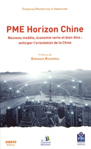  Prospective et Innovation - PME Horizon Chine - Nouveau modèle, économie verte et bien-être : anticiper l'orientation de la Chine.