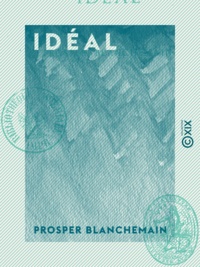 Prosper Blanchemain - Idéal.