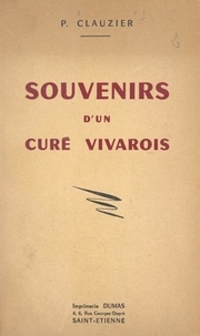 Prosper Clauzier et R. Manhaudier - Souvenirs d'un curé vivarois de 1876 à 1956.