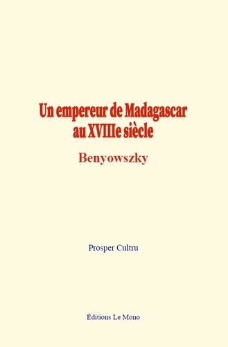 Un empereur de Madagascar au XVIIIe siècle:Benyowszky