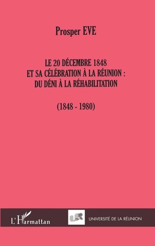 Le 20 Decembre 1848 Et Sa Celebration A La Reunion : Du Deni A La Rehabilitation (1848-1980)