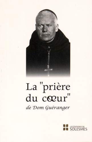 Prosper Guéranger - La prière du coeur de Dom Guéranger.