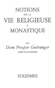 Prosper Guéranger - Notions sur la vie religieuse et monastique.