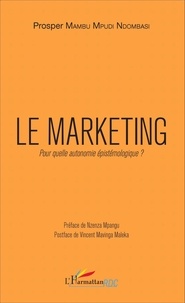 Prosper Mambu Mpudi Ndombasi - Le marketing - Pour quelle autonomie épistémologique ?.