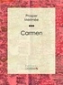 Prosper Mérimée et  Ligaran - Carmen.