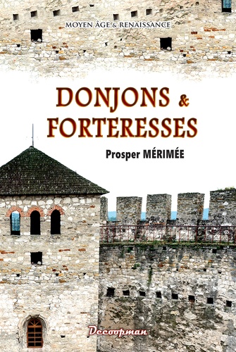 Prosper Mérimée - Donjons et forteresses.