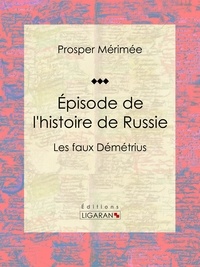 Prosper Mérimée et  Ligaran - Épisode de l'histoire de Russie - Les faux Démétrius.