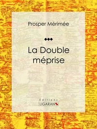  Prosper Mérimée et  Ligaran - La Double Méprise - Nouvelle.