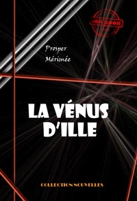 Prosper Mérimée - La Vénus d’Ille [édition intégrale revue et mise à jour].