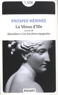 Prosper Mérimée - La Vénus d'Ille suivie de Djoûmane et Les sorcières espagnoles.