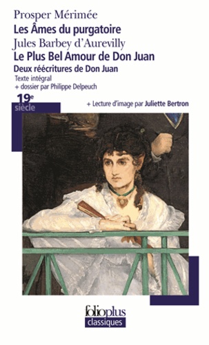 Prosper Mérimée et Jules Barbey d'Aurevilly - Les âmes du purgatoire ; Le plus bel amour de Don Juan - Deux réecritures de Don Juan.