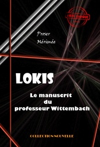 Prosper Mérimée - Lokis Le manuscrit du professeur Wittembach [édition intégrale revue et mise à jour].