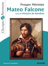 Prosper Mérimée - Mateo Falcone - Classiques et Patrimoine - Suivi de L'Histoire de Rondino.