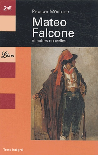 Mateo Falcone Prosper Merimee Mateo Falcone suivi de Tamengo, La partie de... de Prosper Mérimée