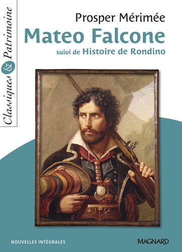 Prosper Mérimée - Mateo Falcone - Suivi de L'Histoire de Rondino.
