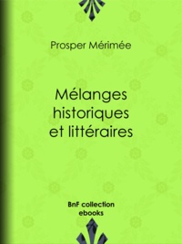 Prosper Mérimée - Mélanges historiques et littéraires.