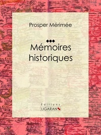  Prosper Mérimée et  Ligaran - Mémoires historiques - Autobiographie.