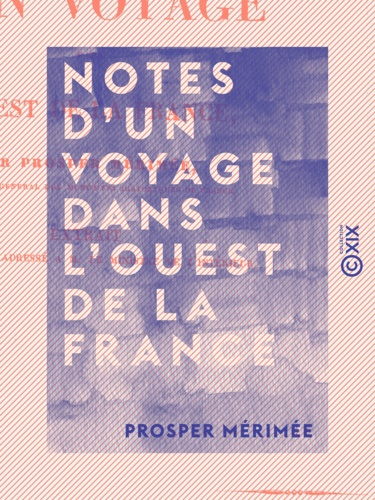 Prosper Mérimée - Notes d'un voyage dans l'ouest de la France.