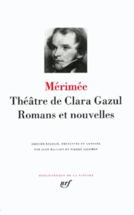 Prosper Mérimée - Théâtre de Clara Gazul Romans et nouvelles.