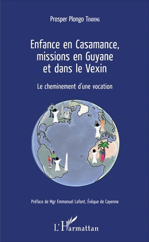 Enfance en Casamance, missions en Guyane et dans le Vexin. Le cheminement d'une vocation - Occasion