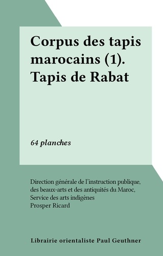 Corpus des tapis marocains (1). Tapis de Rabat. 64 planches