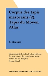 Prosper Ricard et  Direction générale de l'instru - Corpus des tapis marocains (2). Tapis du Moyen Atlas - 64 planches.