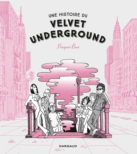 Prosperi Buri - Une histoire du Velvet Underground.