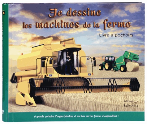 Prospérine Desmazures et Terry Pastor - Je dessine les machines de la ferme.