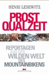 Prost Qualzeit - Reportagen aus der wilden Welt des Mountainbikens.