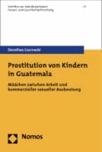 Prostitution von Kindern in Guatemala - Mädchen zwischen Arbeit und kommerzieller sexueller Ausbeutung.