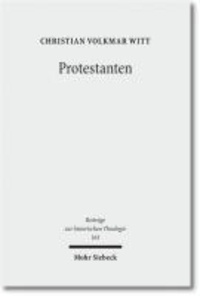 Protestanten - Das Werden eines Integrationsbegriffs in der Frühen Neuzeit.