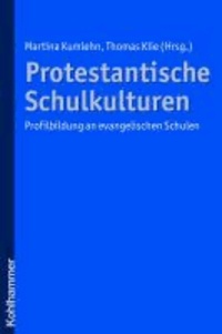 Protestantische Schulkulturen - Profilbildung an evangelischen Schulen.