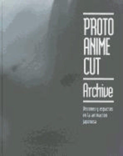 Stefan Riekeles - Proto Anime Cut Archive: Visiones y Espacios En La Animacion Japonesa.