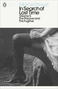 Marcel Proust In Search of Lost Time Vol. 5 The Prisoner and The Fugitive (Penguin Modern Classics)