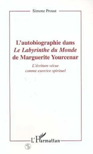 L'autobiographie dans "Le labyrinthe du monde" de Marguerite Yourcenar