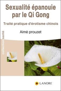 La sexualité épanouie par le Qi Gong