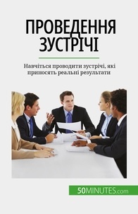 Yaroslav Melnik - Проведення зустрічі - Навчіться проводити зустрічі, які приносять реальні результати.