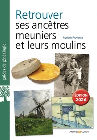 Retrouver ses ancêtres meuniers et leurs moulins