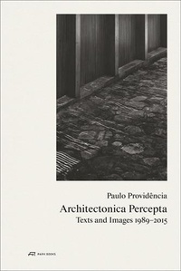 PROVIDENCIA PAULO - Paulo Providencia : architectonica percepta.